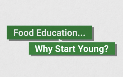 Food Education… Why Start Young?